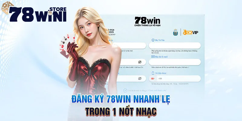 Đăng Ký 78WIN – Hướng Dẫn Chi Tiết Quy Trình Thực Hiện Trong 1 Nốt Nhạc 13 đăng ký 78win nhanh lẹ trong 1 nốt nhạc