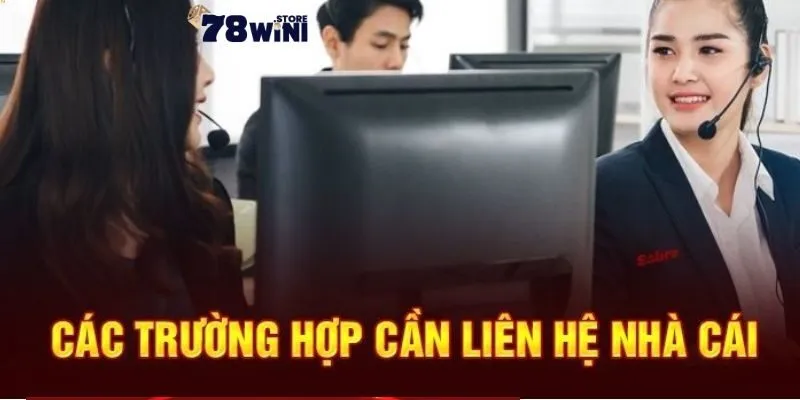 Hỗ Trợ 78WIN 3 Những vấn đề cần lưu ý khi liên hệ tới bộ phận hỗ trợ 78WIN