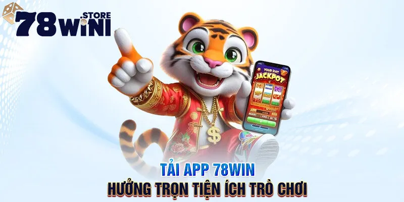 Tải App 78win - Cách Download Ứng Dụng 78 Win Tiện Ích Và An Toàn 10 tải app 78win hưởng trọn tiện ích trò chơi