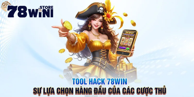 Tool Hack 78win - Sự Lựa Chọn Hàng Đầu Của Các Cược Thủ 12 tool hack 78win sự lựa chọn hàng đầu