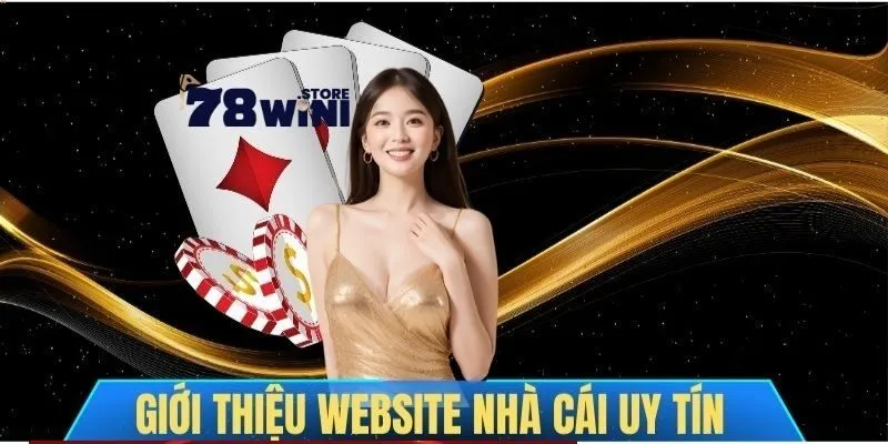 Giới Thiệu Về 78WIN 2 78WIN phát triển nhanh chóng và tạo được uy tín